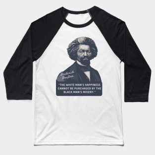 Frederick Douglass Portrait and Quote Baseball T-Shirt